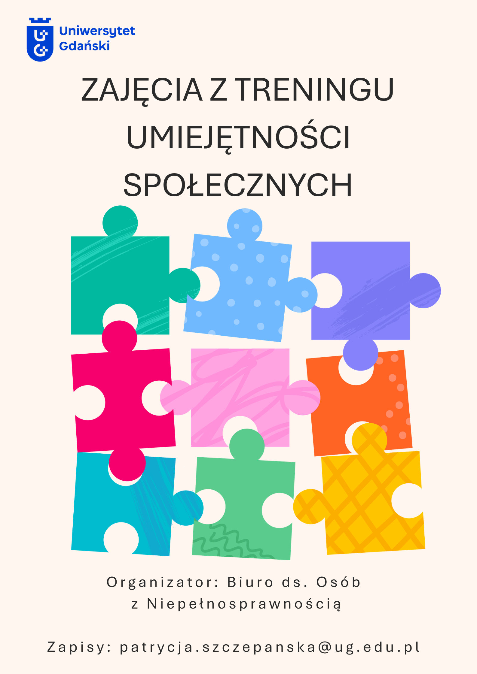 Plakat Uniwersytetu Gdańskiego informujący o zajęciach Treningu Umiejętności Społecznych organizowanych przez Biuro ds. Osób z Niepełnosprawnością. Na ilustracji kolorowe elementy puzzli dopasowujące się do siebie, symbolizujące współpracę i integrację. Na dole podany adres e-mail do zapisów.